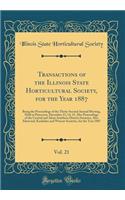 Transactions of the Illinois State Horticultural Society, for the Year 1887, Vol. 21: Being the Proceedings of the Thirty-Second Annual Meeting, Held at Princeton, December 13, 14, 15, Also Proceedings of the Central and Alton-Southern District Soc
