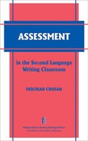 Assessment in the Second Language Writing Classroom