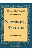 Newspaper Ballads (Classic Reprint)