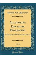 Allgemeine Deutsche Biographie, Vol. 53: Nachtrï¿½ge Bis 1899: Paulitschke-Schets (Classic Reprint)