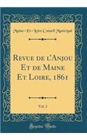 Revue de l'Anjou Et de Maine Et Loire, 1861, Vol. 2 (Classic Reprint)