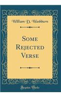 Some Rejected Verse (Classic Reprint)