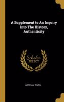 A Supplement to An Inquiry Into The History, Authenticity