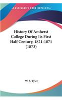 History Of Amherst College During Its First Half Century, 1821-1871 (1873)