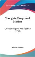 Thoughts, Essays And Maxims: Chiefly Religious And Political (1768)