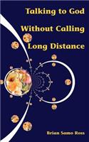 Talking to God Without Calling Long Distance