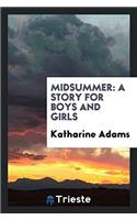 MIDSUMMER: A STORY FOR BOYS AND GIRLS