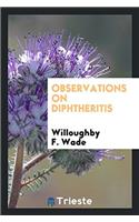 Observations on diphtheritis