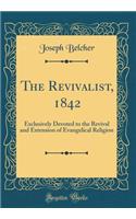 The Revivalist, 1842: Exclusively Devoted to the Revival and Extension of Evangelical Religion (Classic Reprint)