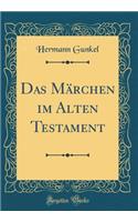 Das Märchen im Alten Testament (Classic Reprint)