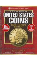 A Guide Book of United States Coins Professional Edition, 6th Edition: The Official Red Book Professional