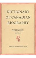 Dictionary of Canadian Biography / Dictionaire Biographique Du Canada: Volume IX, 1861 - 1870