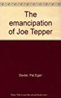 The Emancipation of Joe Tepper