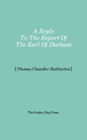Reply to the Report of the Earl of Durham