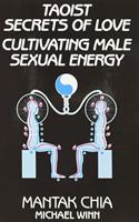 Taoist Secrets of Love: Cultivating Male Sexual Energy