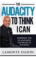 Audacity To Think I Can