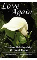 Love Again ~ Creating Relationships Without Blame