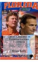 Great Coaches in Florida Gators Football: This book begins with Coach Forsythe and tells the story of all the great Florida Coaches