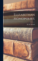 Elizabethan Monopolies;