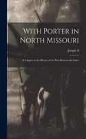 With Porter in North Missouri; a Chapter in the History of the war Between the States