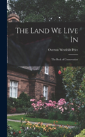 Land we Live in; the Book of Conservation