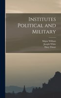 Institutes Political and Military