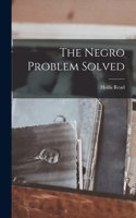 Negro Problem Solved