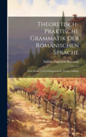 Theoretisch-Praktische Grammatik Der Romänischen Sprache