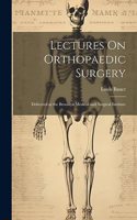 Lectures On Orthopaedic Surgery