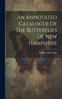 Annotated Catalogue Of The Butterflies Of New Hampshire