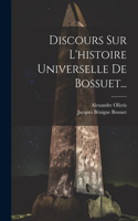 Discours Sur L'histoire Universelle De Bossuet...