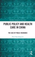 Public Policy and Health Care in China: The Case of Public Insurance