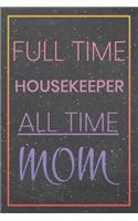 Full Time Housekeeper All Time Mom