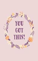 You Got This!