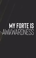 My Forte Is Awkwardness: Daily Success, Motivation and Everyday Inspiration For Your Best Year Ever, 365 days to more Happiness Motivational Year Long Journal / Daily Notebo