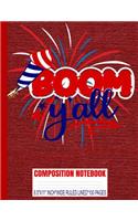 BOOM Y'ALL Composition Notebook: USA Flag/Patriotic/Fireworks/Boys/Girls/8.5x11 A4/Wide Ruled Line Primary Copy Exercise Book/Matte/100 Pages/4th of July/Red Denim Soft Cover/Kids E