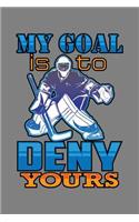 My Goal Is To Deny Yours
