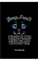 Sorry I Cant I Have Plans With My Cat Notebook
