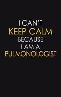 I Can't Keep Calm Because I Am A Pulmonologist