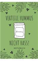 Verteile Hummus Nicht Hass Notizbuch: A5 veganer Ernährungsplan als Geschenk für Veganer mit witzigem Spruch - Ernährungsplan - Wochenplaner - Tagebuch - Terminkalender - Journal - vegan