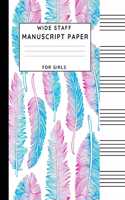 Wide Staff Manuscript Paper For Girls: Watercolor Feathers, 6 Large Staves Blank Sheet Music For Songwriting & Music Composition