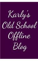 Karly's Old School Offline Blog
