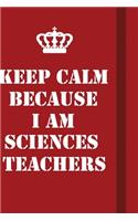 Keep Calm Because I Am Sciences Teachers