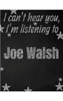 I can't hear you, I'm listening to Joe Walsh creative writing lined notebook