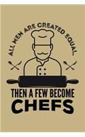 All Men Are Created Equal, Then A Few Become Chefs