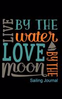 Live by the Water Love by the Moon Sailing Journal: Journal, Notebook, Diary or Sketchbook with Lined Paper