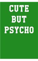 Cute But Psycho: College Ruled Notebook 6x9 120 Pages