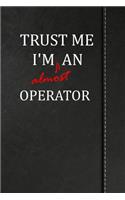 Trust Me I'm almost an Operator