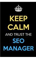 Keep Calm And Trust The SEO Manager: Keep Calm Name Professional Title Journal Diary Notebook as Birthday, Anniversary, Christmas, Graduation Gifts for Girls Boys Men and Women of All A