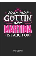 Nenn mich Göttin oder - Martina - ist auch OK - Notizbuch: Individuelles personalisiertes Frauen Namen Blanko Notizbuch für Martina, dotted leere Seiten. Coole Uni oder Schulsachen, beste Freundin, Namenstag